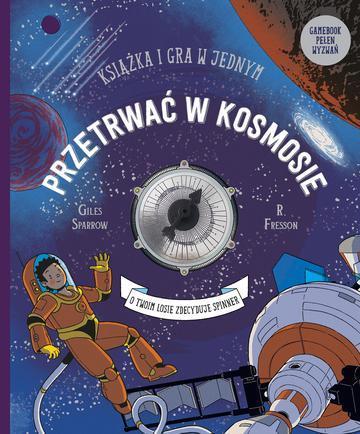 Przetrwać w kosmosie. Książka i gra w jednym. Książka-gra