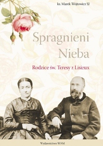 Spragnieni Nieba. Rodzice św. Teresy z Lisieux
