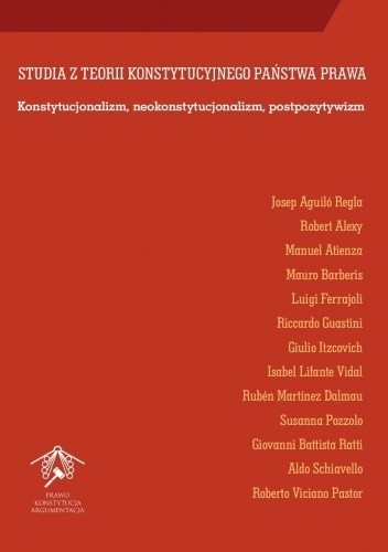 Studia z teorii konstytucyjnego państwa prawa. Konstytucjonalizm, neokonstytucjonalizm, postpozytywizm