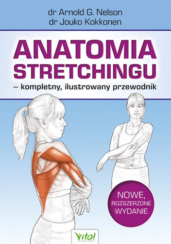 Anatomia stretchingu ? kompletny, ilustrowany przewodnik. Nowe, rozszerzone wydanie