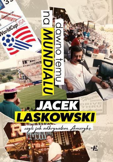 Dawno temu na Mundialu,. czyli jak odkrywałem Amerykę