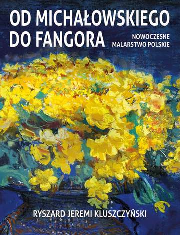 Od michałowskiego do fangora nowoczesne malarstwo polskie