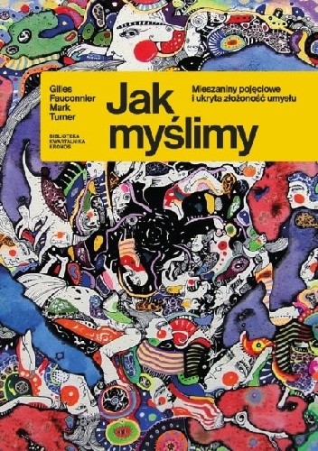 Jak myślimy. Mieszaniny pojęciowe i ukryta złożoność umysłu