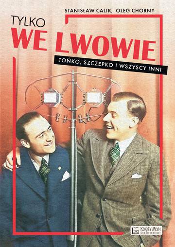 Tylko we Lwowie. Tońko, Szczepko i wszyscy inni