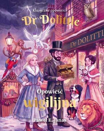 Okładka: Dr. Dolittle. Opowieść wigilijna. Odkrywanie świata