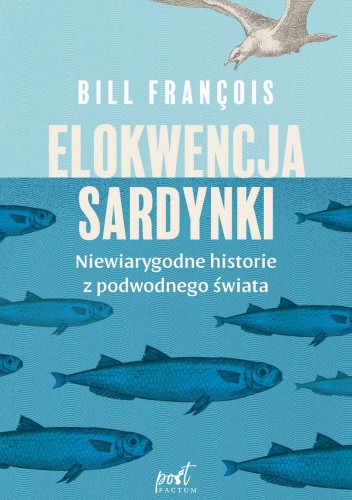 Elokwencja sardynki. Niewiarygodne historie z podwodnego świata