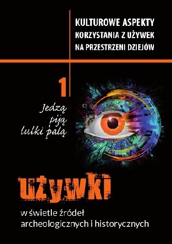 Jedzą, piją, lulki palą. Używki w świetle źródeł archeologicznych i historycznych