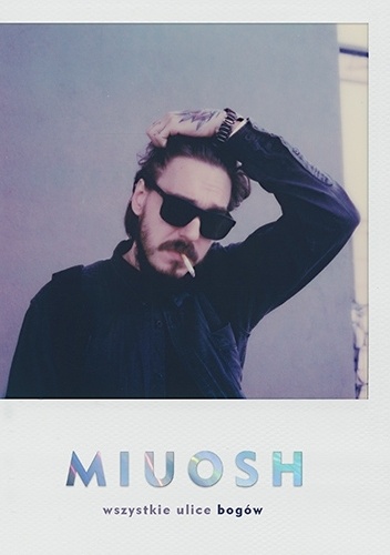 Miuosh. Wszystkie ulice bogów
