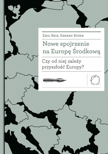 Nowe spojrzenie na Europę Środkową. Czy od niej zależy przyszłość Europy?
