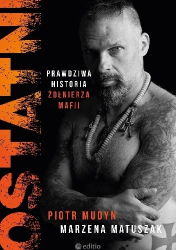 Ostatni. Prawdziwa historia żołnierza warszawskiej mafii