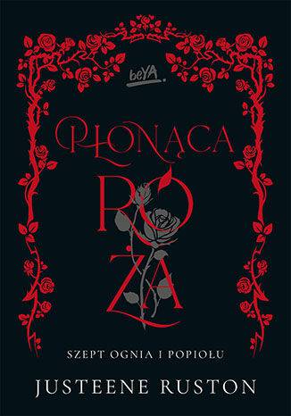 Płonąca róża. Szept ognia i popiołu