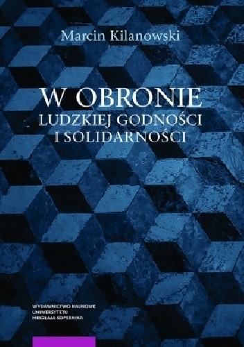 W obronie ludzkiej godności i solidarności. Erich Fromm i Isaiah Berlin ku nowym filozoficznym podstawom państwa i prawa
