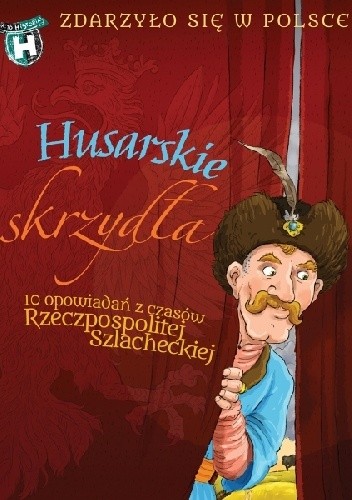 Husarskie skrzydła. 10 opowiadań z czasów Rzeczpospolitej Szlacheckiej