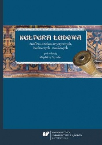 Kultura ludowa źródłem działań artystycznych, badawczych i naukowych