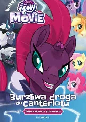 My Little Pony The Movie. Burzliwa droga do Canterlotu