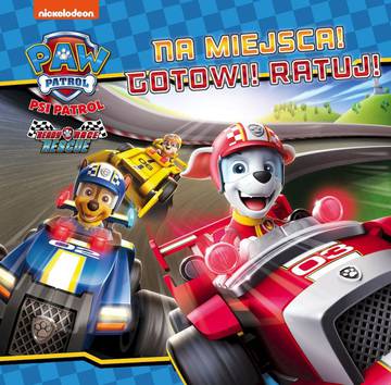 Na miejsca! Gotowi! Ratuj! Psi Patrol