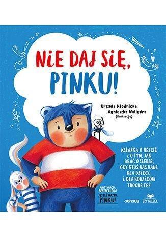 Okładka: Nie daj się, Pinku! Książka o hejcie i o tym, jak dbać o siebie, gdy ktoś nas rani, dla dzieci i dla rodziców trochę też