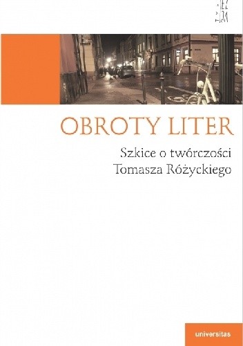 Obroty liter. Szkice o twórczości Tomasza Różyckiego