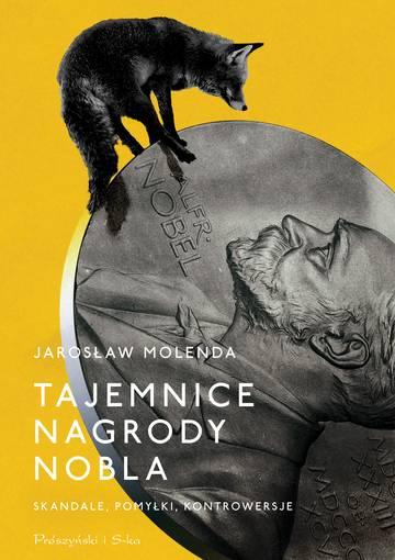Tajemnice Nagrody Nobla. Skandale, pomyłki, kontrowersje