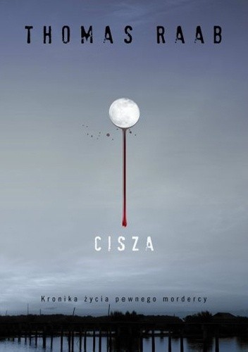 Cisza. Kronika życia pewnego mordercy