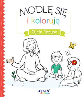 Życie Jezusa modlę się i koloruję