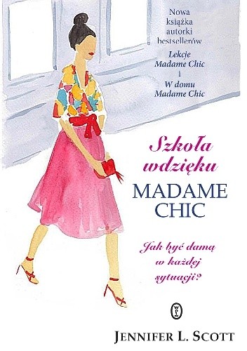 Szkoła wdzięku Madame Chic. Jak być damą w każdej sytuacji?
