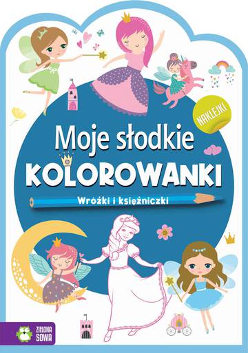 Wróżki i księżniczki. Moje słodkie kolorowanki