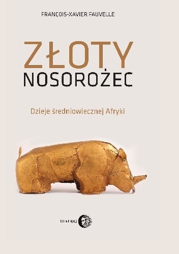 Złoty nosorożec. Dzieje średniowiecznej Afryki
