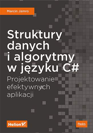 Struktury danych i algorytmy w języku c# projektowanie efektywnych aplikacji