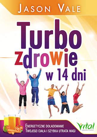 Turbozdrowie w 14 dni energetyczne doładowanie twojego ciała i szybka utrata wagi