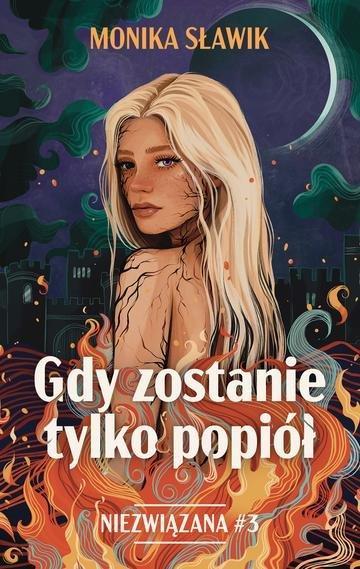 Okładka: Gdy zostanie tylko popiół. Niezwiązana. Tom 3