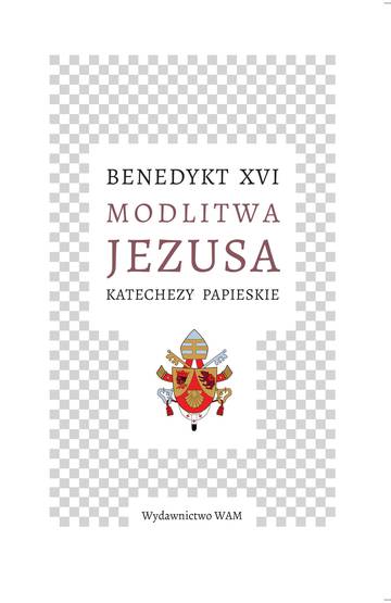 Modlitwa Jezusa Katechezy papieskie. Katechezy papieskie