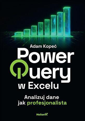 Power Query w Excelu. Analizuj dane jak profesjonalista