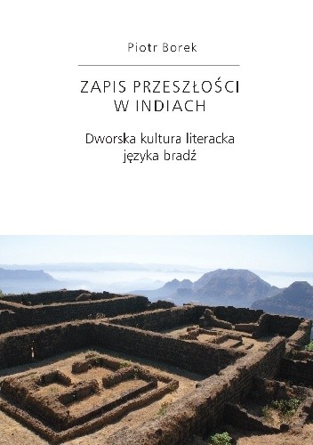 Zapis przeszłości w Indiach. Dworska kultura literacka języka bradź