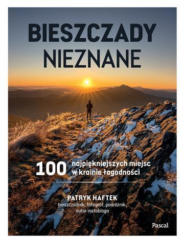 Bieszczady nieznane. 100 najpiękniejszych miejsc w krainie łagodności