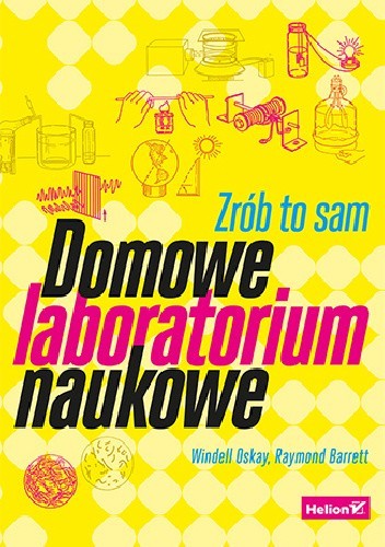 Domowe laboratorium naukowe. Zrób to sam