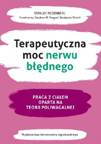 Terapeutyczna moc nerwu błędnego. Praca z ciałem oparta na teorii poliwagalnej