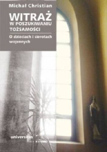 Witraż. W poszukiwaniu tożsamości. O dzieciach i sierotach wojennych