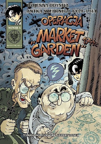 Wojenna odyseja Antka Srebrnego - 6 - Operacja "Market Garden" 1944 r.