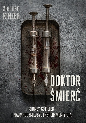 Doktor Śmierć. Sidney Gottlieb i najmroczniejsze eksperymenty CIA