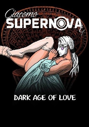 Giacomo Supernova. Dark age of love