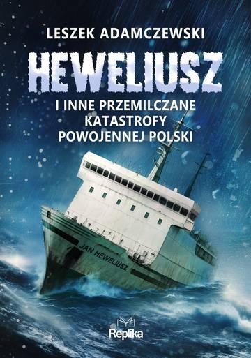„Heweliusz” i inne przemilczane katastrofy powojennej Polski