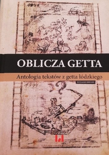 Oblicza getta. Antologia literatury z getta łódzkiego