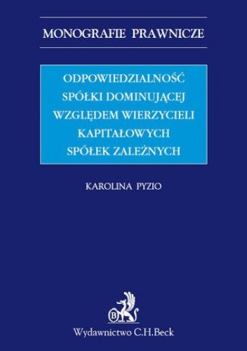 Odpowiedzialność spółki dominującej względem wierzycieli kapitałowych spółek zależnych
