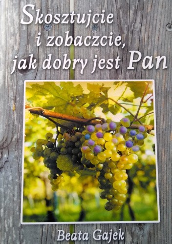 Skosztujcie i zobaczcie, jak dobry jest Pan