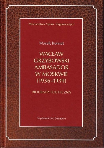 Wacław Grzybowski ambasador w Moskwie (1936-1939)