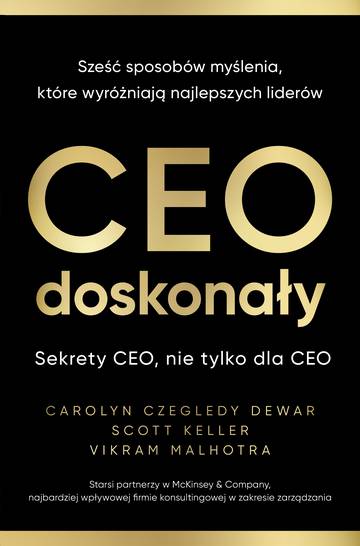 CEO doskonały. Sześć sposobów myślenia, które wyróżniają najlepszych liderów