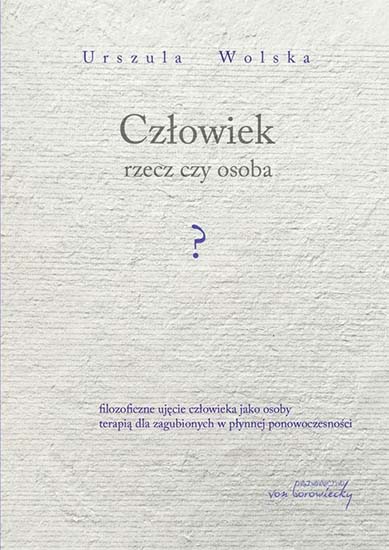 Człowiek - rzecz czy osoba?