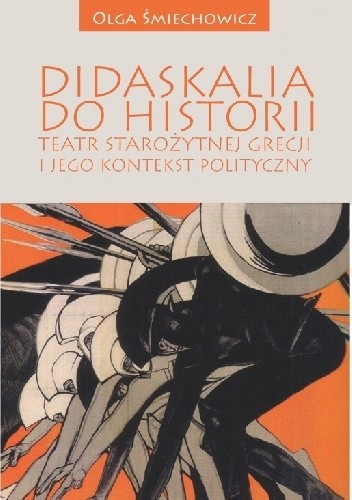Didaskalia do historii. Teatr starożytnej Grecji i jego kontekst polityczny