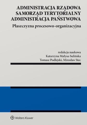 Okładka: Administracja rządowa, samorząd terytorialny, administracja państwowa. Płaszczyzna procesowo-organizacyjna
